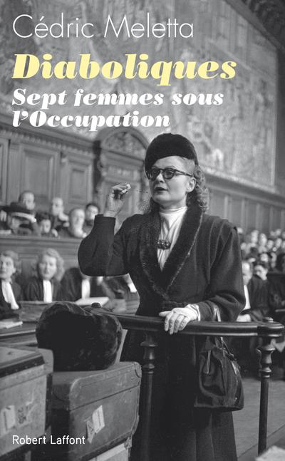 MELETTA CEDRIC - DIABOLIQUES - SEPT FEMMES SOUS L'OCCUPATION MELETTA CEDRIC - DIABOLIQUES - SEPT FEMMES SOUS L'OCCUPATION